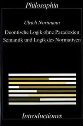 Nortmann |  Deontische Logik ohne Paradoxien, Semantik und Logik des Normativen | Buch |  Sack Fachmedien