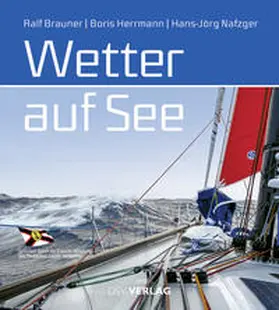Brauner / Herrmann / Nafzger | Wetter auf See | Buch | 978-3-88412-487-1 | www.sack.de