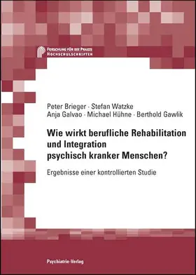 Brieger / Watzke / Galvao |  Wie wirkt berufliche Rehabilitation und Integration psychisch kranker Menschen? | Buch |  Sack Fachmedien