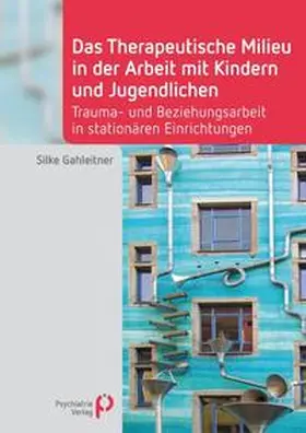 Gahleitner |  Das Therapeutische Milieu in der Arbeit mit Kindern und Jugendlichen | Buch |  Sack Fachmedien