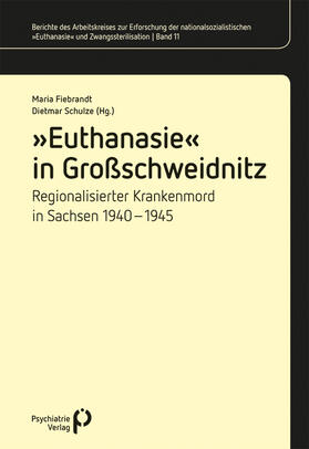 Fiebrandt / Schulze |  »Euthanasie« in Großschweidnitz | Buch |  Sack Fachmedien