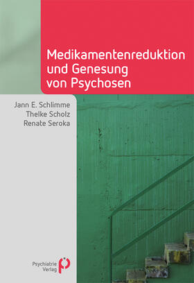 Schlimme / Scholz / Seroka | Medikamentenreduktion und Genesung von Psychosen | Buch | 978-3-88414-694-1 | sack.de