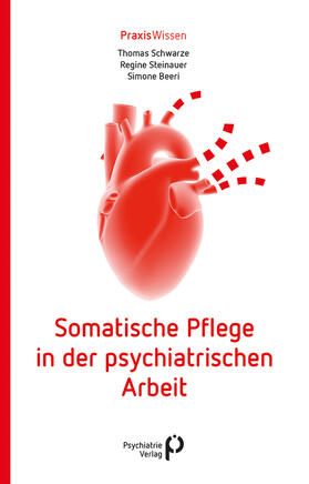 Schwarze / Steinauer / Beeri | Schwarze, T: Somatische Pflege in der psychiatrischen Arbeit | Buch | 978-3-88414-697-2 | sack.de