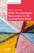 Rosemann |  BTHG: Die wichtigsten Neuerungen für die psychiatrische Arbeit | Buch |  Sack Fachmedien