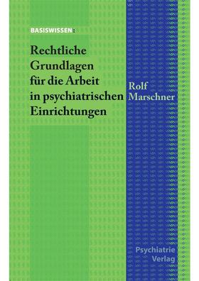 Marschner | Rechtliche Grundlagen für die Arbeit in der Psychiatrie | E-Book | sack.de