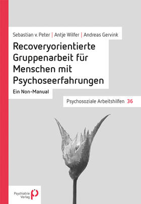 von Peter / Wilfer / Gervink | Recoveryorientierte Gruppenarbeit für Menschen mit Psychoseerfahrungen | E-Book | sack.de