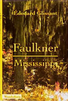 Glissant |  Faulkner, Mississippi | Buch |  Sack Fachmedien