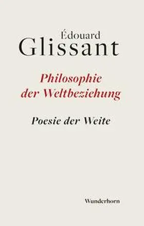 Glissant |  Philosophie der Weltbeziehung | Buch |  Sack Fachmedien
