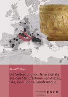 Mees |  Die Verbreitung von Terra Sigillata aus den Manufakturen von Arezzo, Pisa, Lyon und La Graufesenque | Buch |  Sack Fachmedien