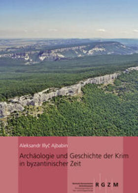 Ajbabin |  Archäologie und Geschichte der Krim in byzantinischer Zeit | Buch |  Sack Fachmedien