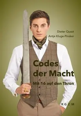 Quast / Kluge-Pinsker |  Codes der Macht. Mit 16 auf den Thron | Buch |  Sack Fachmedien