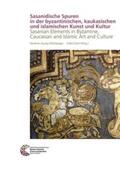 Asutay-Effenberger / Daim |  Sasanidische Spuren in der byzantinischen, kaukasischen und islamischen Kunst und Kultur | Buch |  Sack Fachmedien
