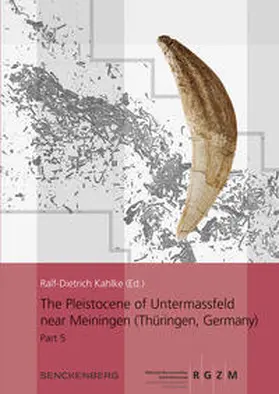 Ralf-Dietrich Kahlke |  The Pleistocene of Untermassfeld near Meiningen (Thüringen, Germany) | Buch |  Sack Fachmedien