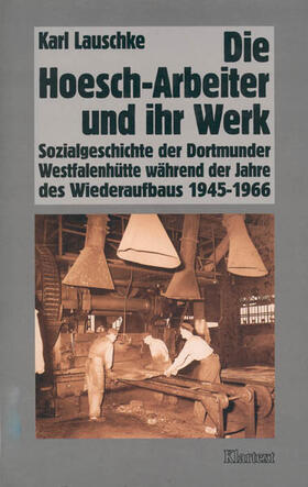 Lauschke | Die Hoesch-Arbeiter und ihr Werk | Buch | 978-3-88474-746-9 | sack.de
