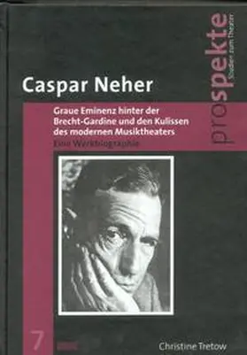 Tretow |  Caspar Neher - Graue Eminenz hinter der Brecht-Gardine und den Kulissen des modernen Musiktheaters | Buch |  Sack Fachmedien