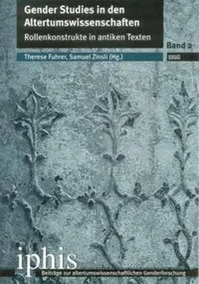 Fuhrer / Zinsli |  Gender Studies in den Altertumswissenschaften - Rollenkonstrukte in antiken Texten | Buch |  Sack Fachmedien