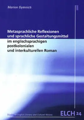 Gymnich |  Metasprachliche Reflexionen und sprachliche Gestaltungsmittel im englischsprachigen postkolonialen und interkulturellen Roman | Buch |  Sack Fachmedien