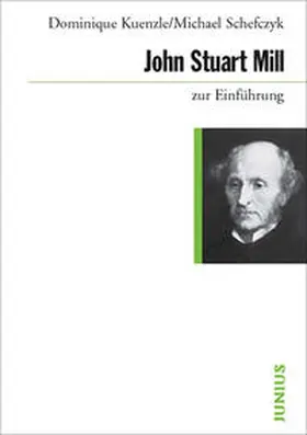 Kuenzle / Schefczyk |  John Stuart Mill zur Einführung | Buch |  Sack Fachmedien