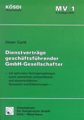 Carlé |  Vertragsmuster Dienstverträge geschäftsführender GmbH-Gesellschafter | Buch |  Sack Fachmedien