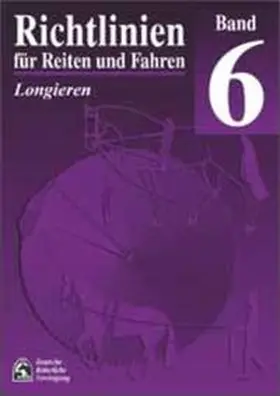 Deutsche Reiterliche Vereinigung e.V. (FN) - Bereich Sport |  Richtlinien für Reiten und Fahren 6. Longieren | Buch |  Sack Fachmedien