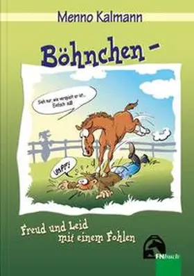 Kalmann |  Böhnchen - Freud und Leid mit einem Fohlen | Buch |  Sack Fachmedien