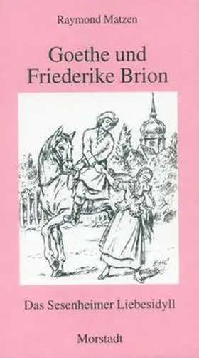 Matzen |  Goethe und Friederike Brion | Buch |  Sack Fachmedien