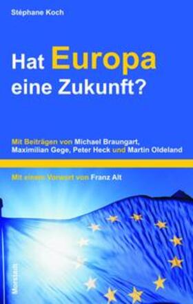 Koch / Braungart / Gege |  Hat Europa eine Zukunft? | Buch |  Sack Fachmedien