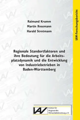 Krumm / Rosemann / Strotmann |  Regionale Standortfaktoren und ihre Bedeutung für die Arbeitsplatzdynamik und die Entwicklung von Industriebetrieben in Baden-Württemberg | Buch |  Sack Fachmedien