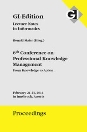 Gesellschaft für Informatik e.V., Bonn / Maier | GI Edition Proceedings Band 182 WM 2011 - 6th Conference on Professional Knowledge - From Knowledge to Action | Sonstiges | 978-3-88579-276-5 | sack.de