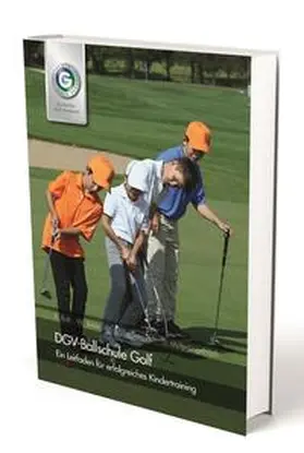 Roth / Müller-Dargusch / Birkle | DGV-Ballschule Golf | Buch | 978-3-88579-563-6 | www.sack.de
