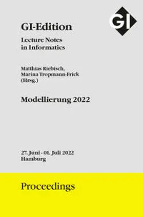 Riebisch / Tropmann-Frick | GI Edition Proceedings Band 324 "Modellierung 2022" | Sonstiges | 978-3-88579-718-0 | sack.de