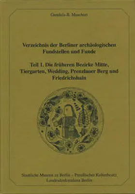 Muschert |  Verzeichnis der Berliner archäologischen Fundstellen und Funde Teil 1 | Buch |  Sack Fachmedien
