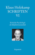 Holzkamp / Haug / Maiers |  Schriften 06 / Kritische Psychologie als Subjektwissenschaft | Buch |  Sack Fachmedien