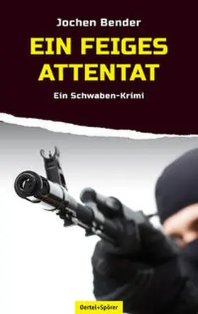 Bender |  Ein feiges Attentat | Buch |  Sack Fachmedien