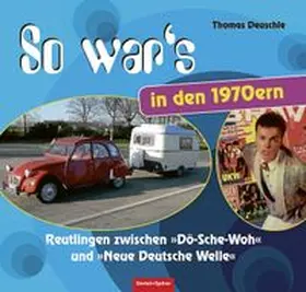 Deuschle |  So war's in den 1970ern | Buch |  Sack Fachmedien