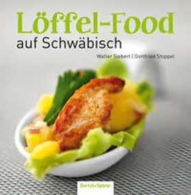 Siebert |  Löffel-Food auf Schwäbisch | Buch |  Sack Fachmedien
