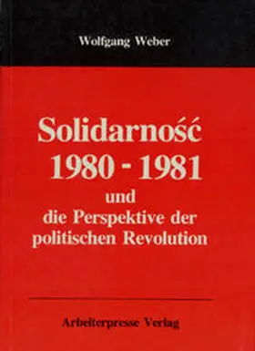 Weber |  Solidarnosc 1980-81 und die Perspektive der politischen Revolution | Buch |  Sack Fachmedien