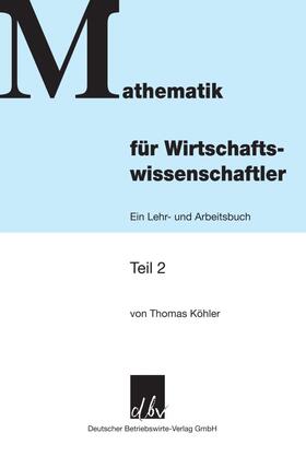 Köhler | Mathematik für Wirtschaftswissenschaftler 2 | Buch | 978-3-88640-148-2 | sack.de