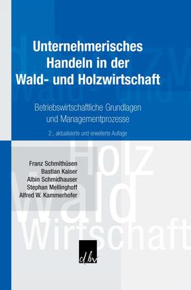 Schmithüsen / Kammerhofer / Kaiser | Unternehmerisches Handeln in der Wald- und Holzwirtschaft. | E-Book | sack.de