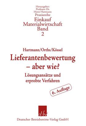 Hartmann / Orths / Kössel | Lieferantenbewertung ¿ aber wie? | Buch | 978-3-88640-209-0 | sack.de