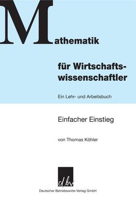 Köhler |  Mathematik für Wirtschaftswissenschaftler. | eBook | Sack Fachmedien