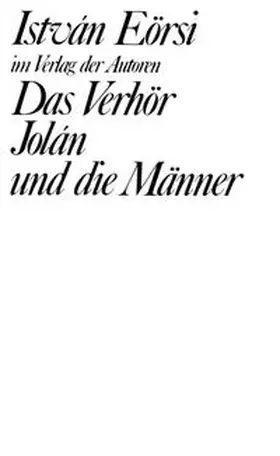 Eörsi |  Das Verhör / Jolán und die Männer | Buch |  Sack Fachmedien