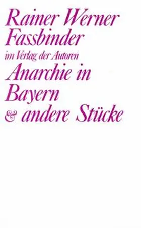 Fassbinder / Baer |  Anarchie in Bayern und andere Stücke | Buch |  Sack Fachmedien