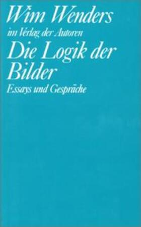 Wenders / Töteberg |  Die Logik der Bilder | Buch |  Sack Fachmedien