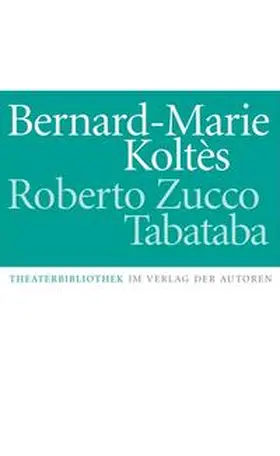 Koltés / Koltes / Kolte`s |  Roberto Zucco. Tabataba | Buch |  Sack Fachmedien