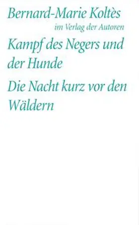 Koltes / Koltès |  Kampf des Negers und der Hunde / Die Nacht kurz vor den Wäldern | Buch |  Sack Fachmedien