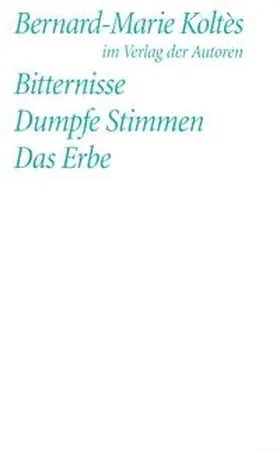Koltès |  Bitternisse /Dumpfe Stimmen /Das Erbe | Buch |  Sack Fachmedien