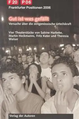Harbeke / Heckmanns / Kater |  Gut ist, was gefällt. Versuche über die zeitgenössische Urteilskraft | Buch |  Sack Fachmedien