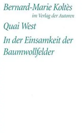 Koltes / Koltès |  Quai West. In der Einsamkeit der Baumwollfelder | Buch |  Sack Fachmedien