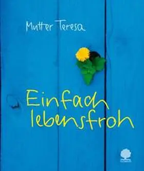 Mutter Teresa |  Einfach lebensfroh | Buch |  Sack Fachmedien